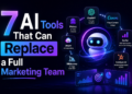 7 AI Tools That Can Replace a Full Marketing Team