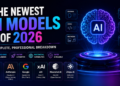 The Newest AI Models of 2026: A Complete, Professional Breakdown