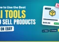 How to Use the Best AI Tools to Sell Products on eBay