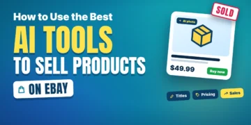 How to Use the Best AI Tools to Sell Products on eBay