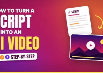 How to Turn a Script into an AI Video: A Step-by-Step