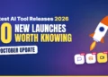 Latest AI Tool Releases in 2026: 10 New Launches Worth Knowing (October Update)
